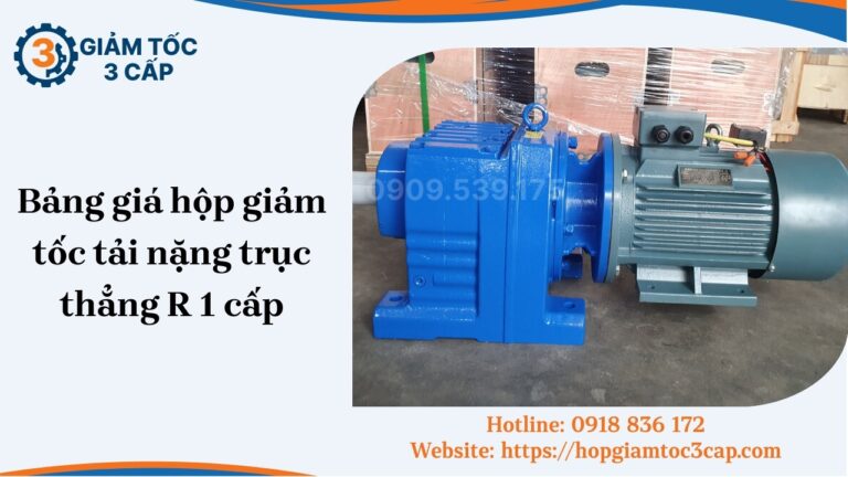Bảng giá hộp giảm tốc tải nặng trục thẳng R 1 cấp tháng [soc_currentdate format='m/Y']