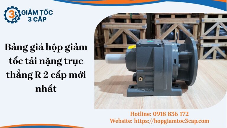 Bảng giá hộp giảm tốc tải nặng trục thẳng R 2 cấp mới nhất tháng [soc_currentdate format='m/Y']