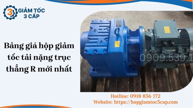 Bảng giá hộp giảm tốc tải nặng trục thẳng R mới nhất tháng [soc_currentdate format='m/Y']