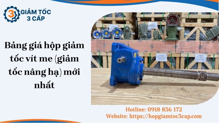 Bảng giá hộp giảm tốc vít me (giảm tốc nâng hạ) mới nhất [soc_currentdate format='m/Y']
