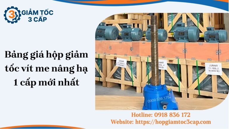 Bảng giá hộp giảm tốc vít me nâng hạ 1 cấp mới nhất tháng [soc_currentdate format='m/Y']