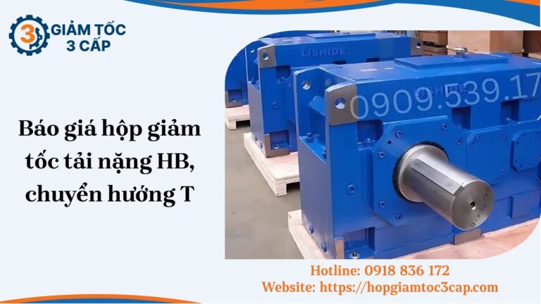 Báo giá hộp giảm tốc tải nặng HB, chuyển hướng T tháng [soc_currentdate format='m/Y']