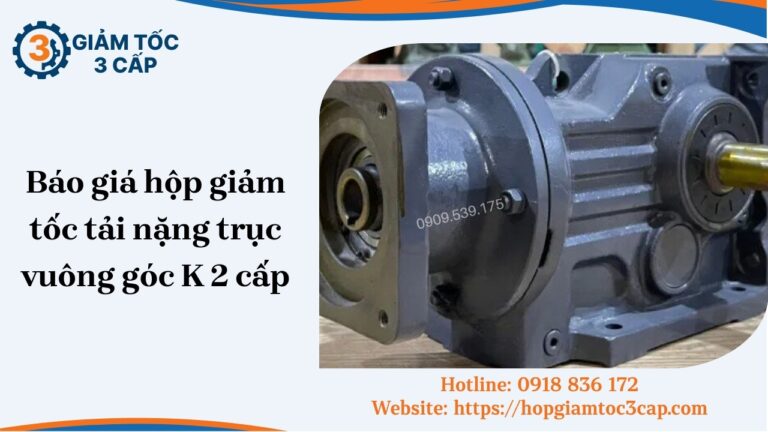 Báo giá hộp giảm tốc tải nặng trục vuông góc K 2 cấp [soc_currentdate format='m/Y']